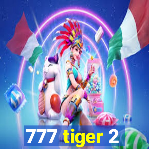 777 tiger 2